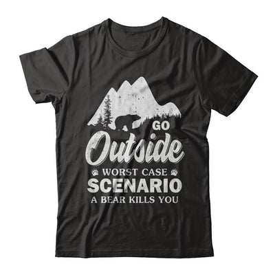 Go Outside Worst Case Scenario A Bear Kills You Hiking Camping-T-Shirt & Hoodie-Classic T-Shirt-Black