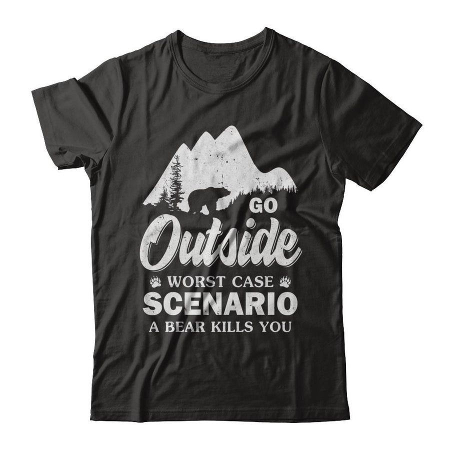 Go Outside Worst Case Scenario A Bear Kills You Hiking Camping-T-Shirt & Hoodie-Classic T-Shirt-Black