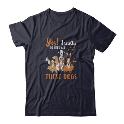 Yes I Really Do Need All These Dogs-T-Shirt & Tank Top-Premium T-Shirt-Midnight Navy