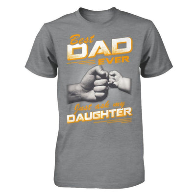 Best Dad Ever Just Ask My Daughter-T-Shirt & Hoodie-Classic T-Shirt-Sport Grey