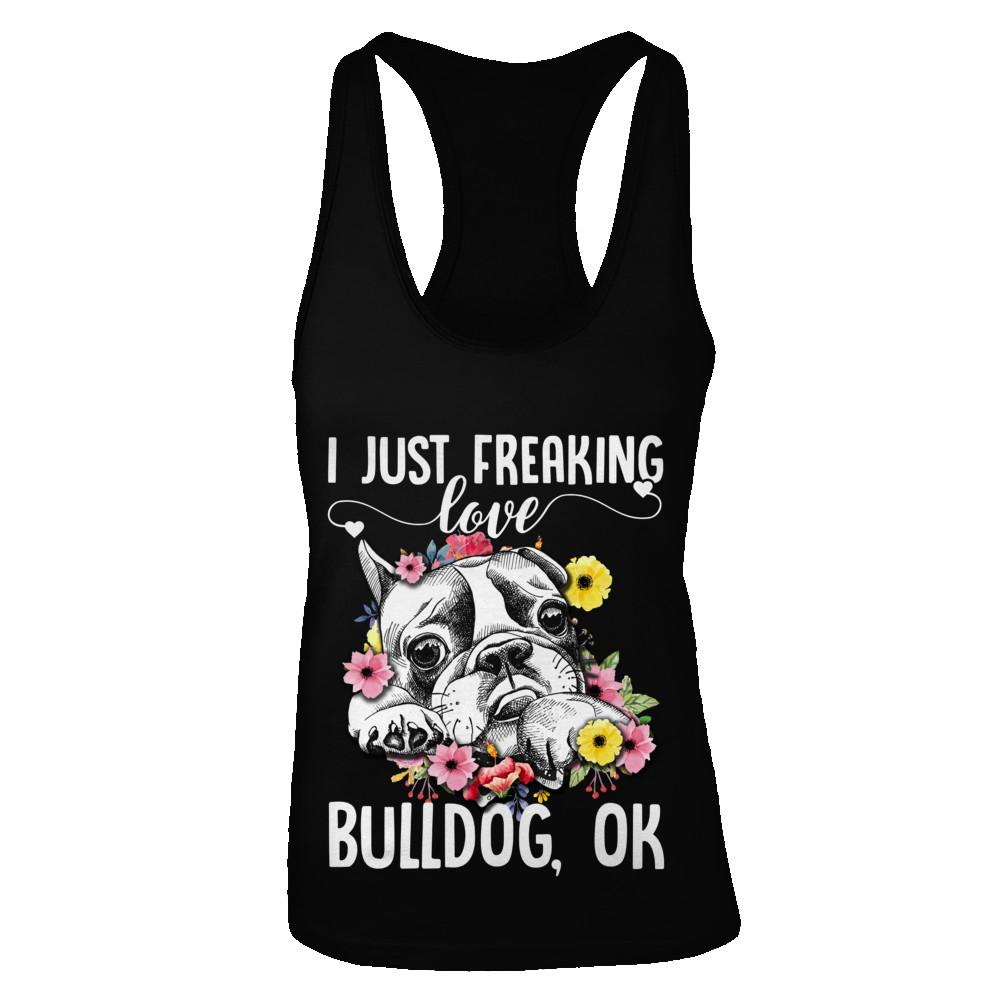 Dog I Just Freaking Love Bulldog
