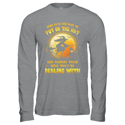 Some Day You Have To Put On The Hat Halloween Witch-T-Shirt & Hoodie-Long Sleeve T-Shirt-Sport Grey