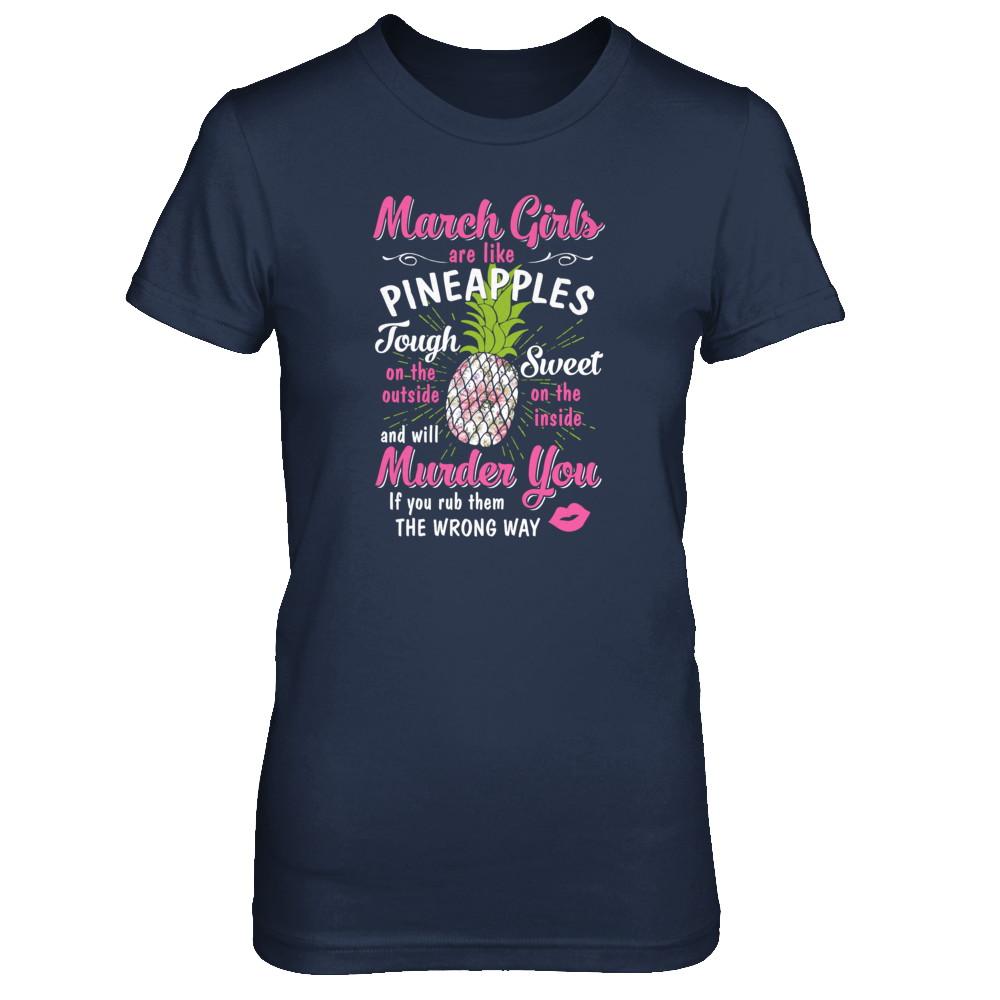 March Girls Are Like Pineapples Sweet Birthday Gift-T-Shirt & Tank Top-Women's T-Shirt-Navy