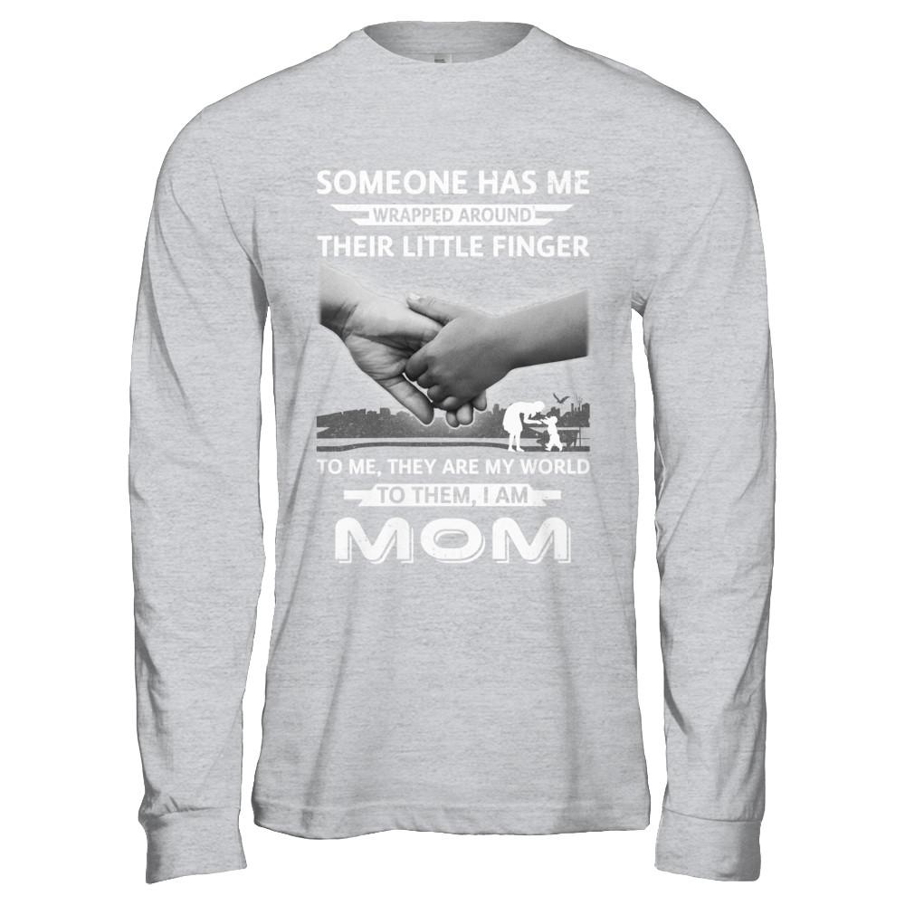 Someone Has Me Wrapped Around Their Little Finger Mom-T-Shirt & Hoodie-Long Sleeve T-Shirt-Sport Grey