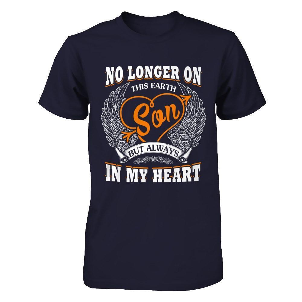 No Longer On This Earth Son But Always In My Heart-T-Shirt & Hoodie-Premium T-Shirt-Midnight Navy