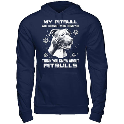 My Pitbull Will Change Everything You Think You Knew About Pitbulls-T-Shirt & Hoodie-Pullover Hoodie-Navy