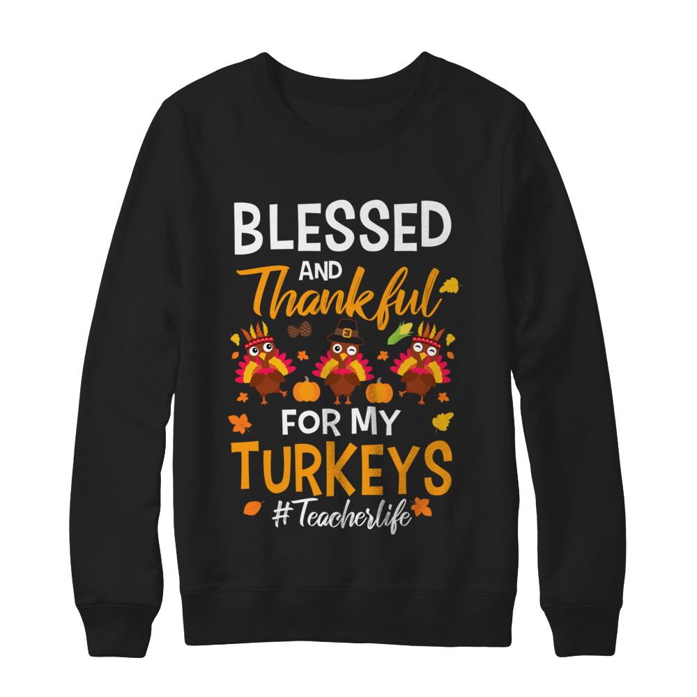 Blessed And Thankful For My Turkeys Teacher Life-T-Shirt & Sweatshirt-Crewneck Sweatshirt-Black