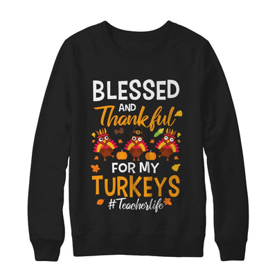 Blessed And Thankful For My Turkeys Teacher Life-T-Shirt & Sweatshirt-Crewneck Sweatshirt-Black