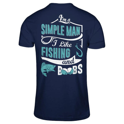 I'm A Simple Man I Like Fishing And Boobs-T-Shirt & Hoodie-Classic T-Shirt-Navy