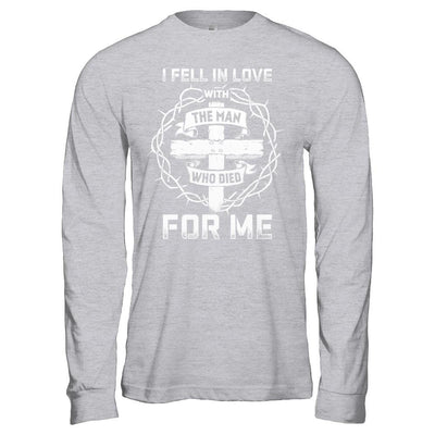 I Fell In Love With The Man Who Died For Me Christian-T-Shirt & Hoodie-Long Sleeve T-Shirt-Sport Grey