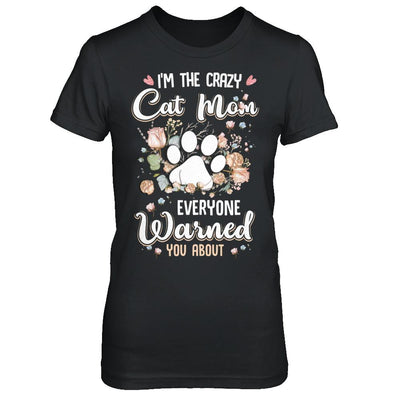 I'm The Crazy Cat Mom Every Warned You About-T-Shirt & Hoodie-Women's T-Shirt-Black
