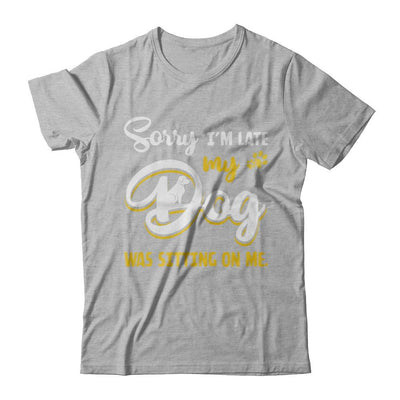 Sorry I'm Late My Dog Was Sitting On Me-T-Shirt & Hoodie-Premium T-Shirt-Heather Gray