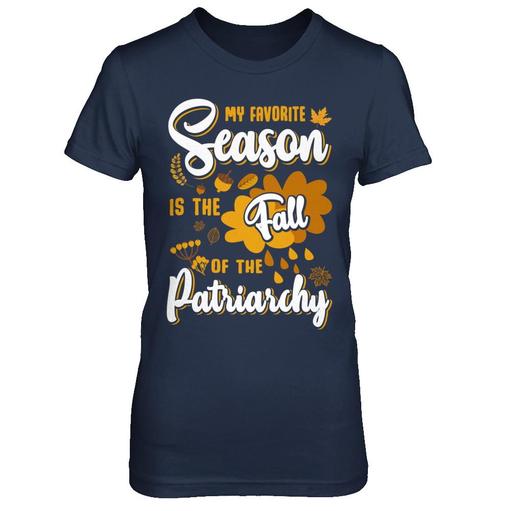 My Favorite Season Is The Fall Of Patriarchy-T-Shirt & Sweatshirt-Women's T-Shirt-Navy