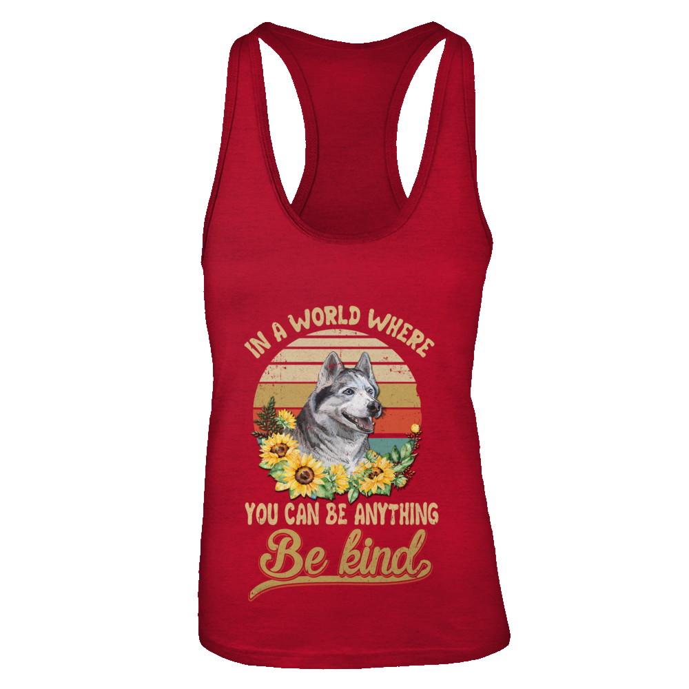 In A World Where You Can Be Anything Be Kind Siberian Husky Sunflow-T-Shirt & Tank Top-Women's Ideal Racerback Tank-Red