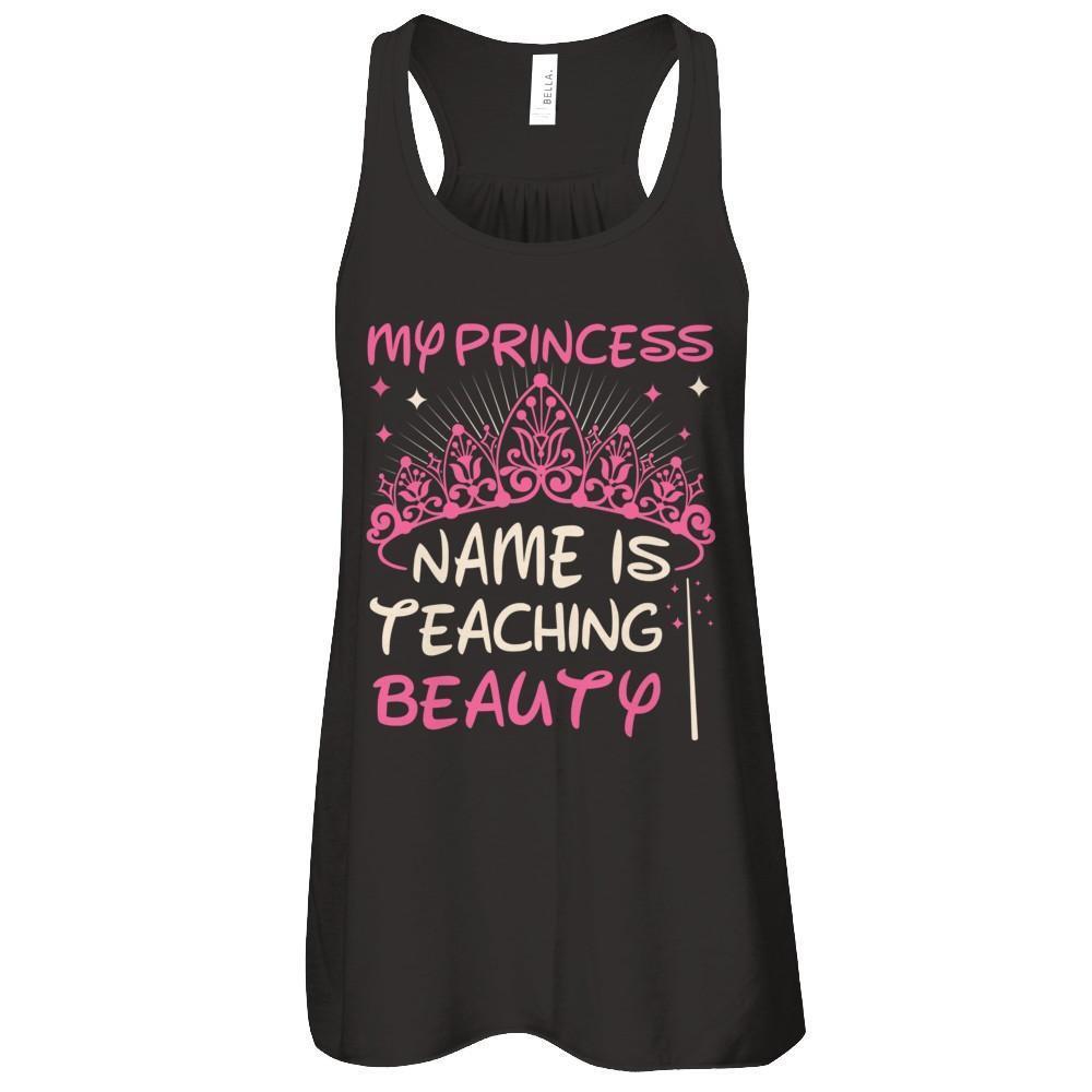 My Princess Name Is Teaching Beauty-T-Shirt & Tank Top-Women's Flowy Racerback Tank-Black