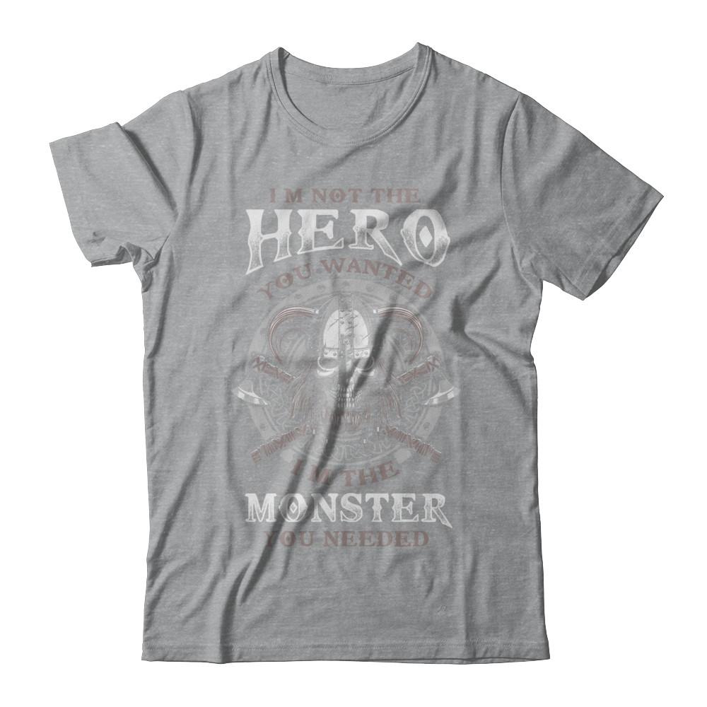 Viking I'm Not The Hero You Wanted I'm The Monster You Needed-T-Shirt & Hoodie-Classic T-Shirt-Sport Grey