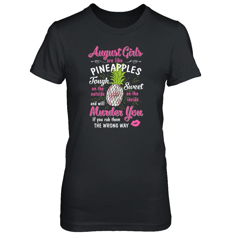 August Girls Are Like Pineapples Sweet Birthday Gift-T-Shirt & Tank Top-Women's T-Shirt-Black