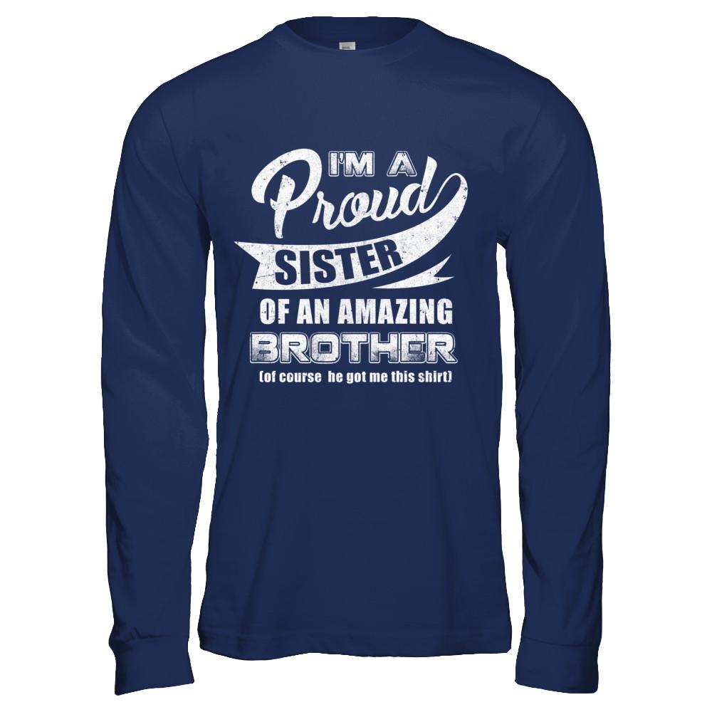I'm A Proud Brother Of An Amazing Sister-T-Shirt & Hoodie-Long Sleeve T-Shirt-Navy