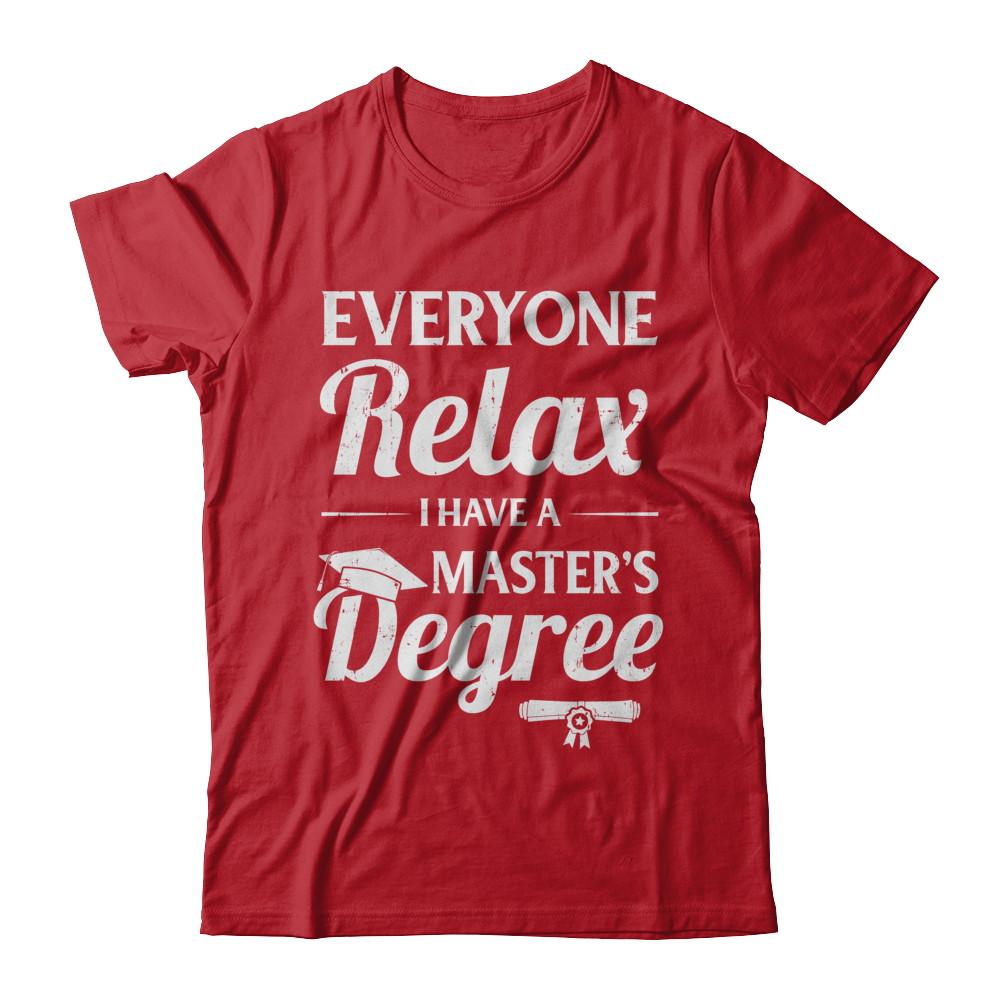 Everyone Relax I Have A Masters Degree-T-Shirt & Hoodie-Classic T-Shirt-Red