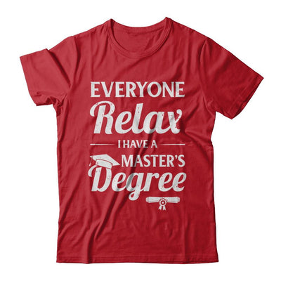 Everyone Relax I Have A Masters Degree-T-Shirt & Hoodie-Classic T-Shirt-Red
