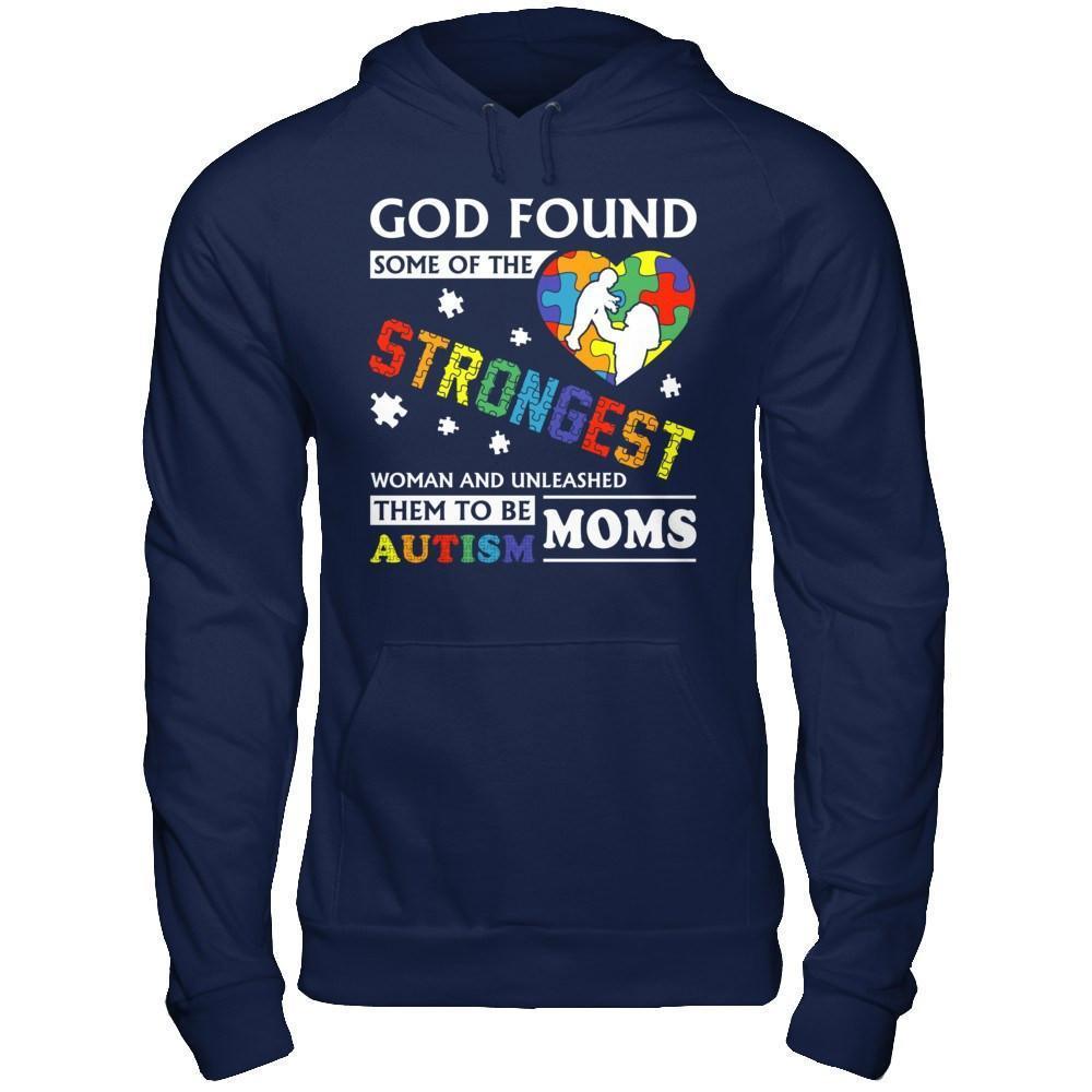 God Found Some Of Strongest Women And Unleashed Them To Me Autism Mom-T-Shirt & Hoodie-Pullover Hoodie-Navy