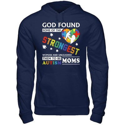 God Found Some Of Strongest Women And Unleashed Them To Me Autism Mom-T-Shirt & Hoodie-Pullover Hoodie-Navy