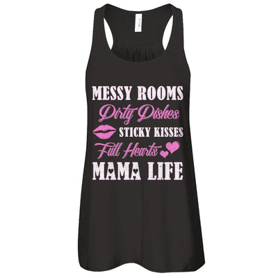 Messy Rooms Dirty Dishes Kisses Full Hearts Mama Life-T-Shirt & Tank Top-Women's Flowy Racerback Tank-Black