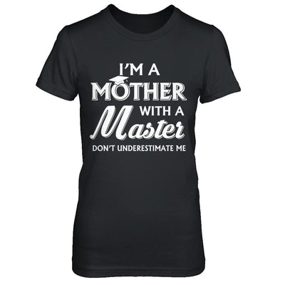 I'm A Mother With A Masters Degree Graduation Gift-T-Shirt & Hoodie-Women's T-Shirt-Black
