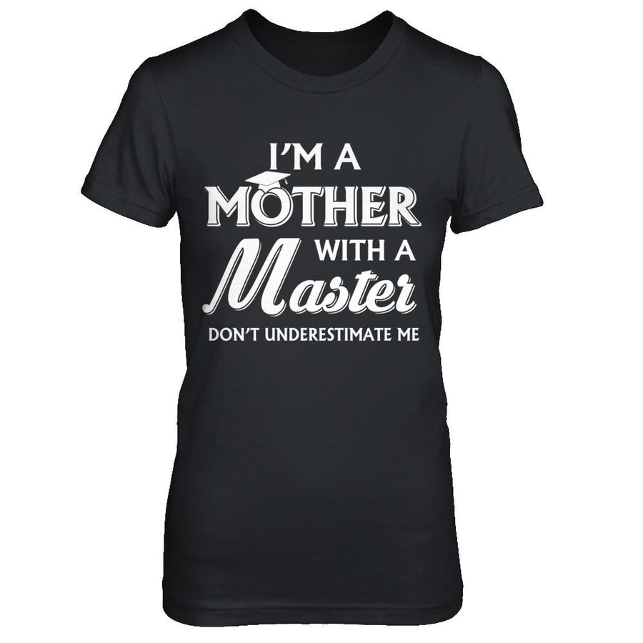 I'm A Mother With A Masters Degree Graduation Gift-T-Shirt & Hoodie-Women's T-Shirt-Black