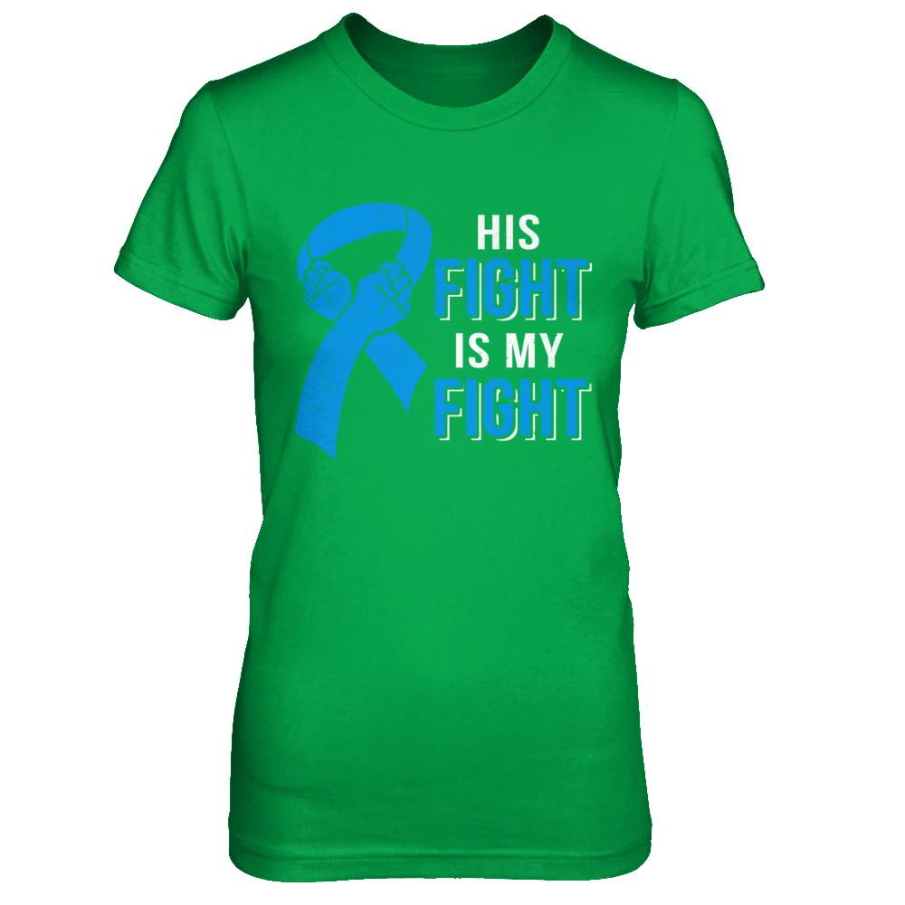 His Fight Is My Fight Colon Cancer Blue Ribbon Awareness-T-Shirt & Hoodie-Women's T-Shirt-Irish Green