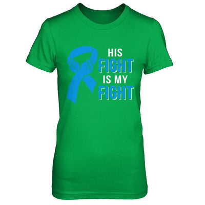 His Fight Is My Fight Colon Cancer Blue Ribbon Awareness-T-Shirt & Hoodie-Women's T-Shirt-Irish Green