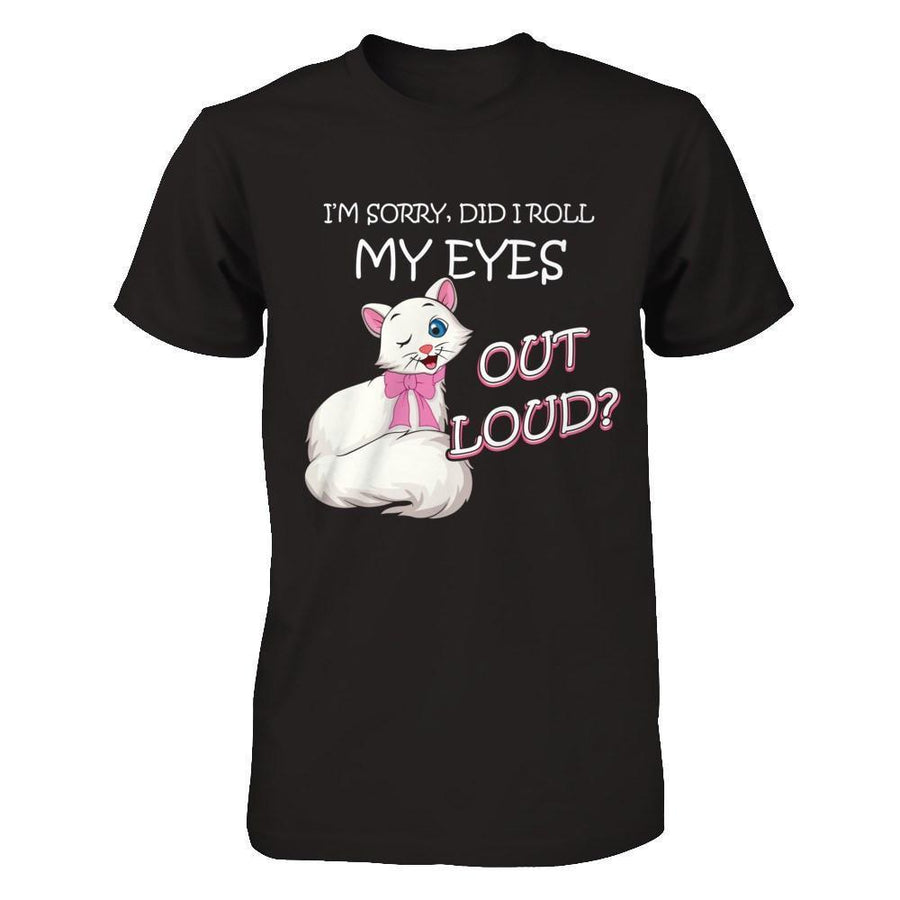 I'm Sorry Did I Roll My Eyes Out Loud-T-Shirt & Hoodie-Premium T-Shirt-Black