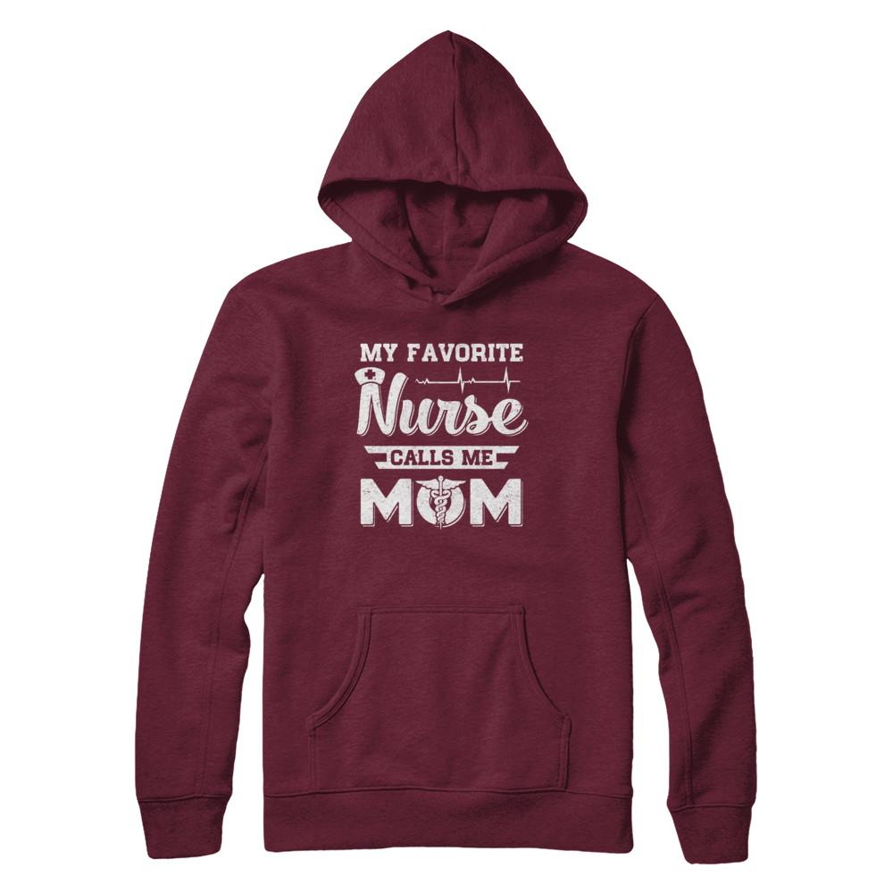My Favorite Nurse Calls Me Mom Mothers Day Gift-T-Shirt & Hoodie-Pullover Hoodie-Maroon