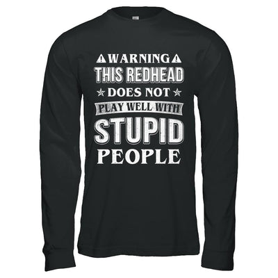 Warning This Redhead Does Not Play Well With Stupid People-T-Shirt & Hoodie-
