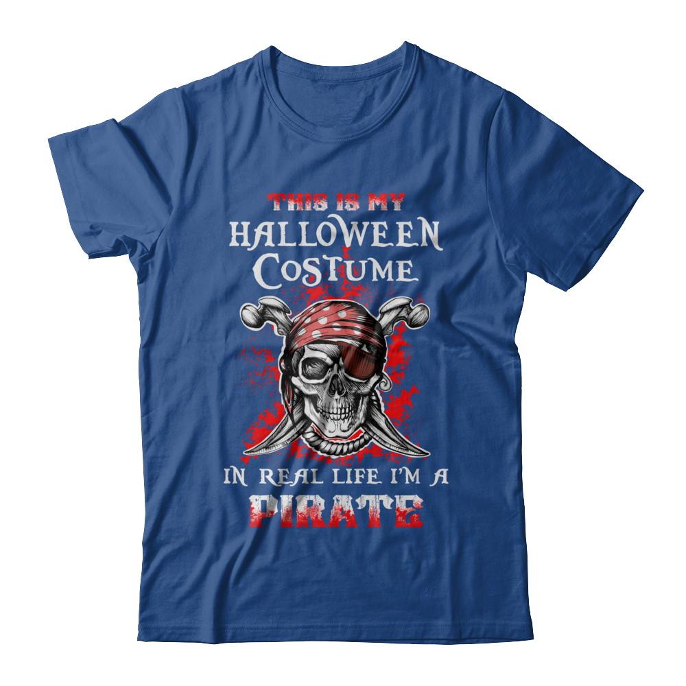 This Is My Halloween Costume In Real Life I'm A Pirate-T-Shirt & Hoodie-Classic T-Shirt-Royal