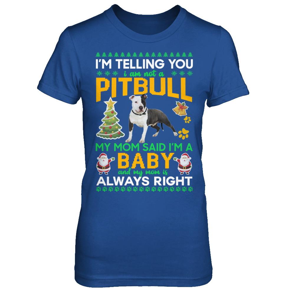 I Am Not A Pitbull My Mom Said I'm A Baby-T-Shirt & Sweatshirt-Women's T-Shirt-Royal