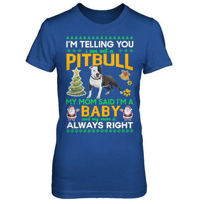 I Am Not A Pitbull My Mom Said I'm A Baby-T-Shirt & Sweatshirt-Women's T-Shirt-Royal