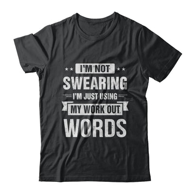 I'm Not Swearing I'm Just Using My Workout Words-T-Shirt & Hoodie-Classic T-Shirt-Black