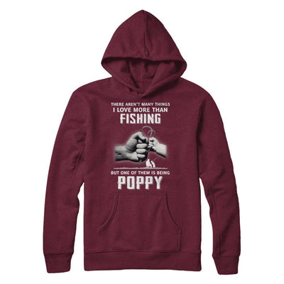 I Love More Than Fishing Being Poppy Funny Fathers Day-T-Shirt & Hoodie-Pullover Hoodie-Maroon
