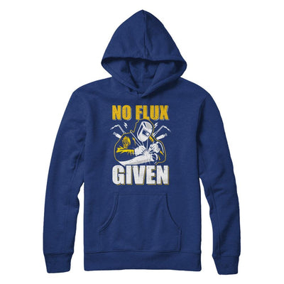 Welder No Flux Given Funny Welding Dads-T-Shirt & Hoodie-Pullover Hoodie-Deep Royal