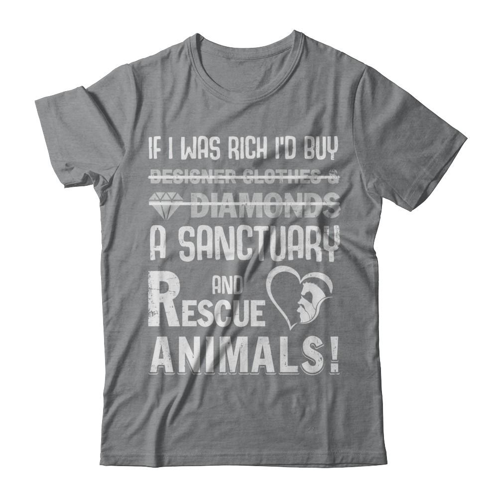 If I Was Rich I'd Buy A Sanctuary And Rescue Animals-T-Shirt & Hoodie-