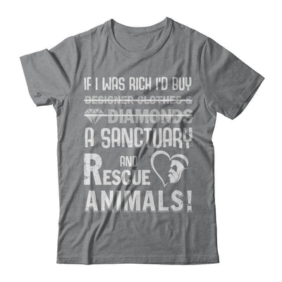 If I Was Rich I'd Buy A Sanctuary And Rescue Animals-T-Shirt & Hoodie-