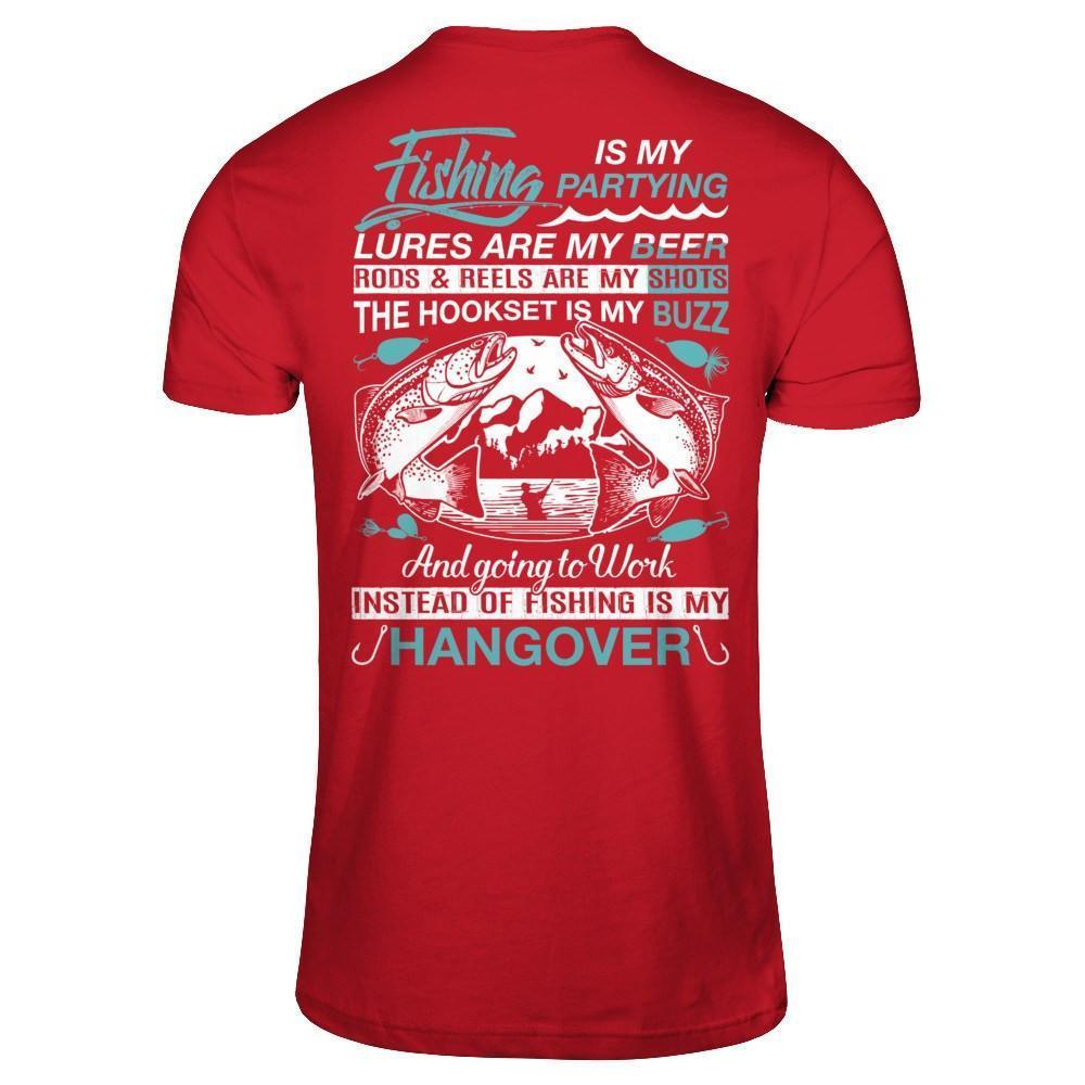 Fishing Is My Partying Lures Are My Beer Rods Reels Are My Shots-T-Shirt & Hoodie-Classic T-Shirt-Red