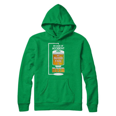 Beer In Case Of Accident My Blood Type Is Beer-T-Shirt & Hoodie-Pullover Hoodie-Irish Green