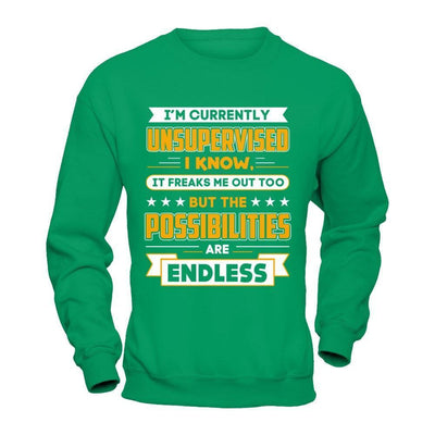 I'm Currently Unsupervised I Know It Freaks Me Out-T-Shirt & Hoodie-Crewneck Sweatshirt-Irish Green