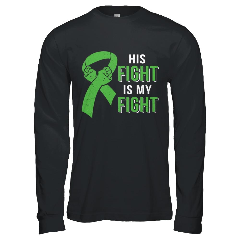 His Fight Is My Fight Liver Cancer Green Lymphoma Awareness-T-Shirt & Hoodie-Long Sleeve T-Shirt-Black
