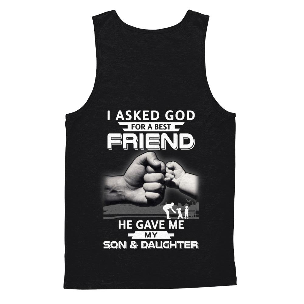 I Asked God For A Best Friend He Gave Me My Son And Daughter-T-Shirt & Hoodie-Unisex Tank-Black
