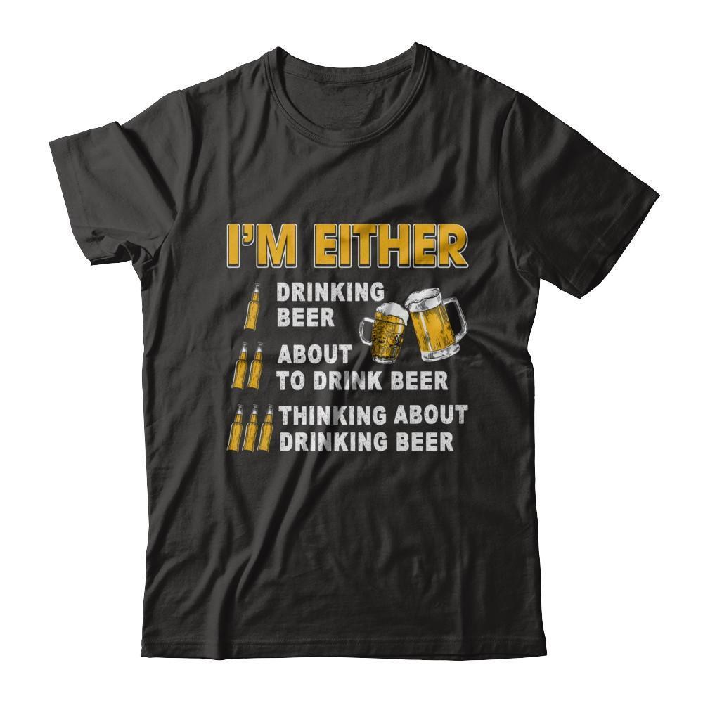 I'm Either Drinking Beer-T-Shirt & Hoodie-Classic T-Shirt-Black