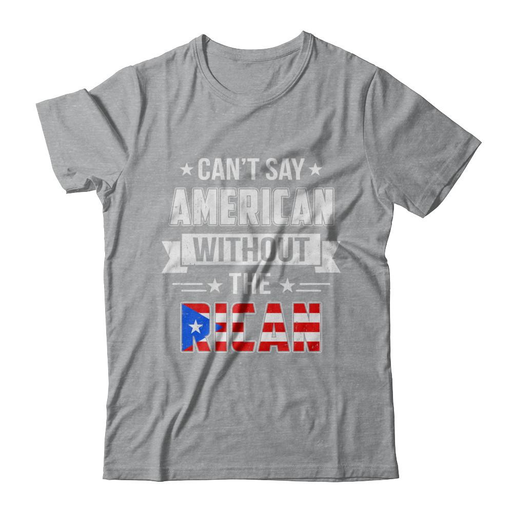 Can't Say American Without The Rican-T-Shirt & Hoodie-Classic T-Shirt-Sport Grey