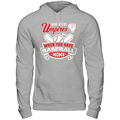 Who Needs Umpires When You Have Baseball Moms-T-Shirt & Hoodie-Pullover Hoodie-Sport Grey